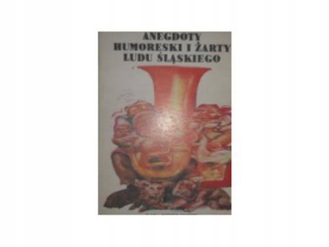 Anegdoty Humoreski i żarty Ludu śląskiego -