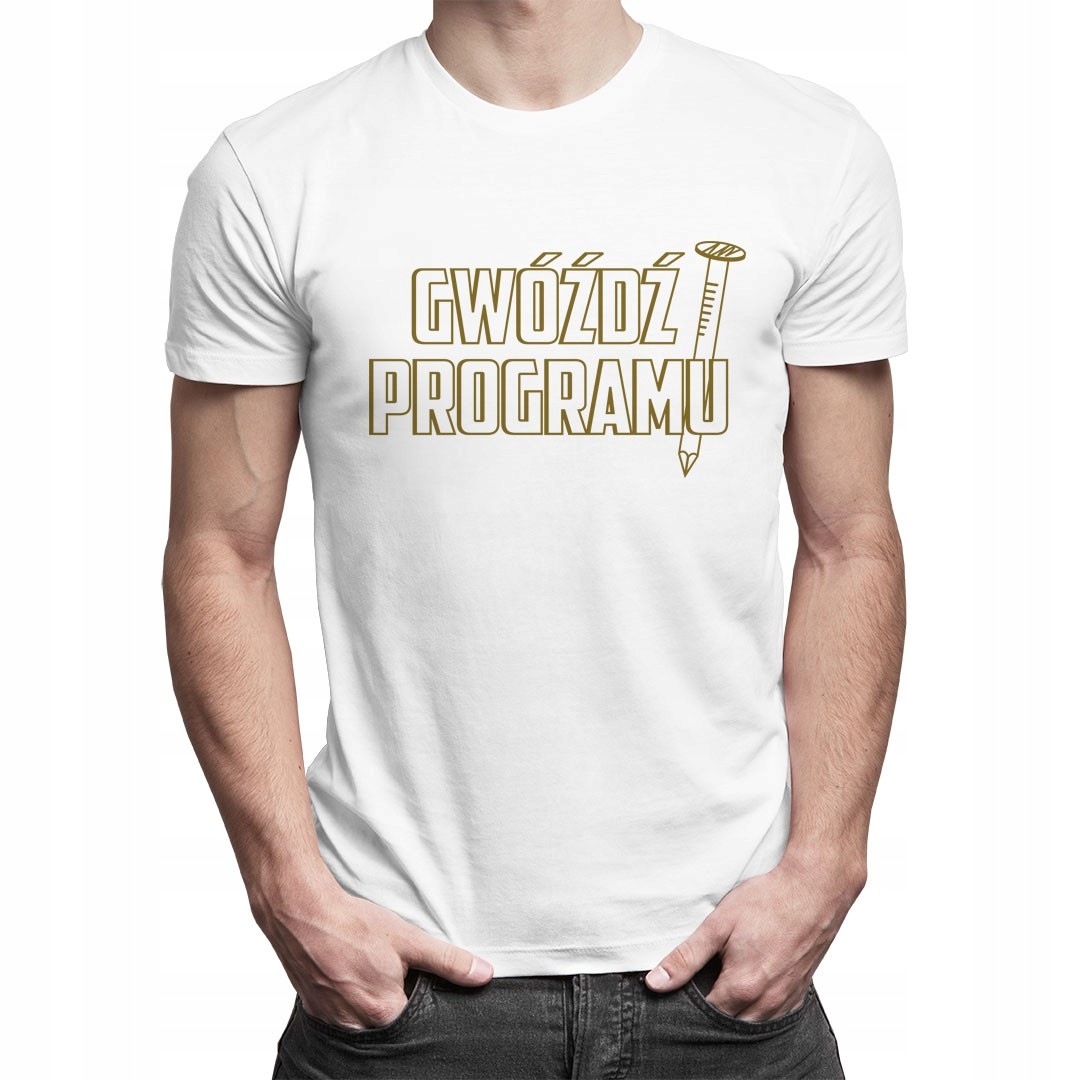 

Gwóźdź programu - koszulka z nadrukiem dla niego