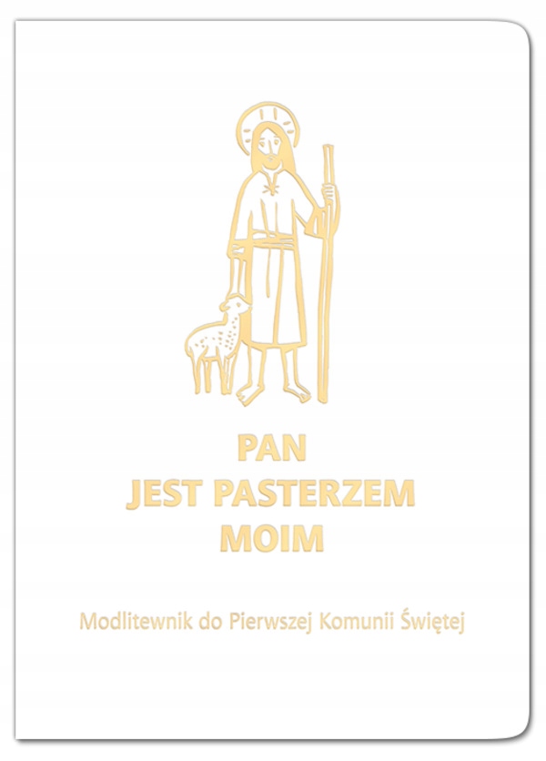 

Pan jest pasterzem moim Modlitewnik I Komunii Św.