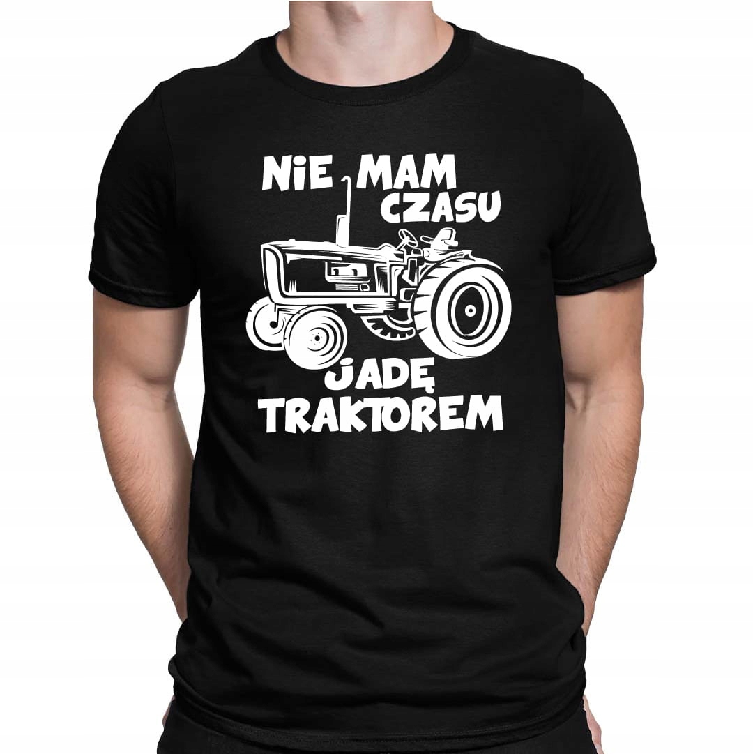 

Koszulka T-shirt Nie Mam Czasu Jadę Traktorem
