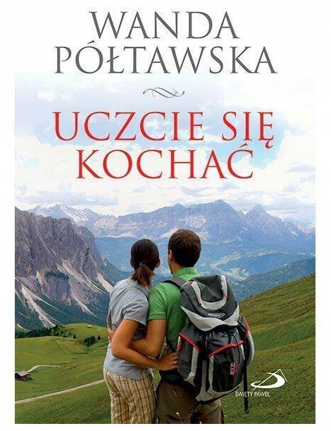Uczcie się kochać. Wanda Półtawska.