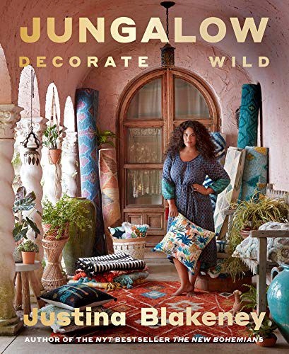JUNGALOW: DECORATE WILD: THE LIFE AND STYLE GUIDE - Justina Blakeney KSIĄŻK