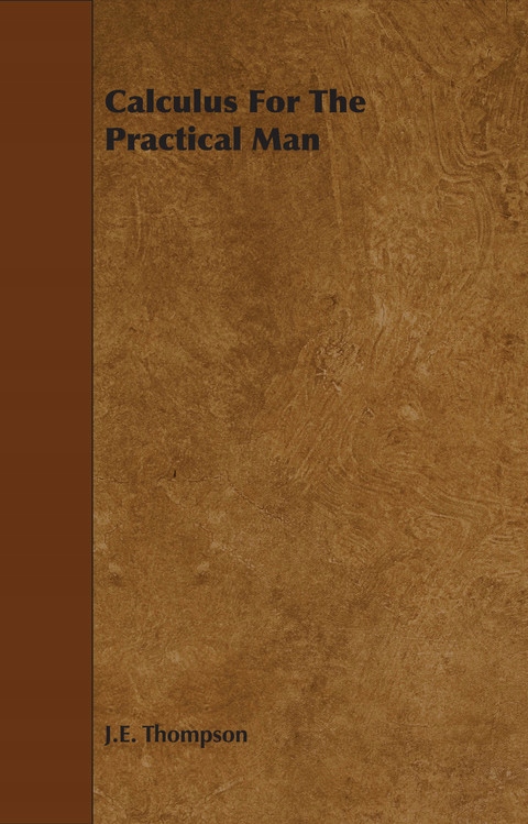 Calculus for the Practical Man - Thompson, J. E.