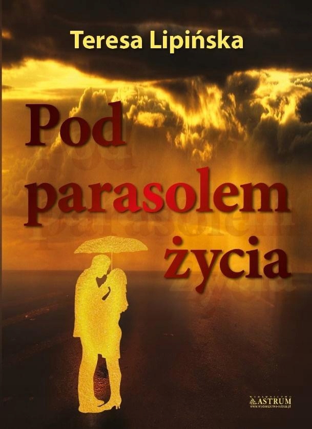 POD PARASOLEM ŻYCIA, TERESA LIPIŃSKA