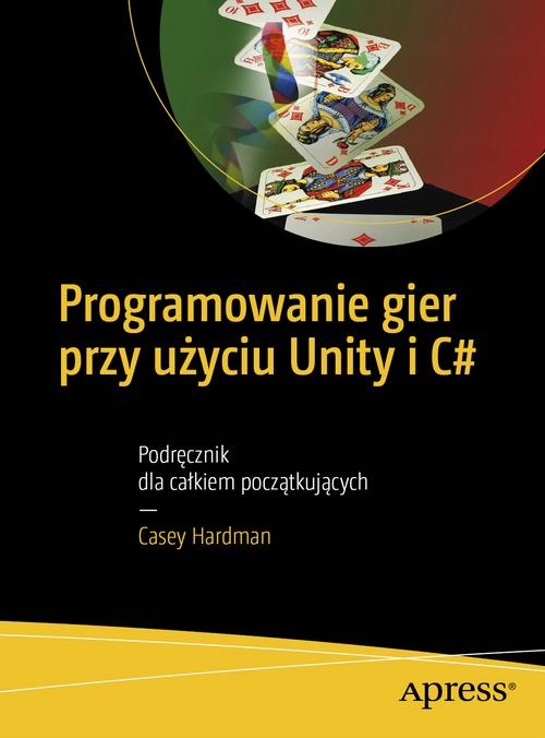 Programowanie gier przy użyciu Unity i C Sharp - Casey Hardman | Ebook