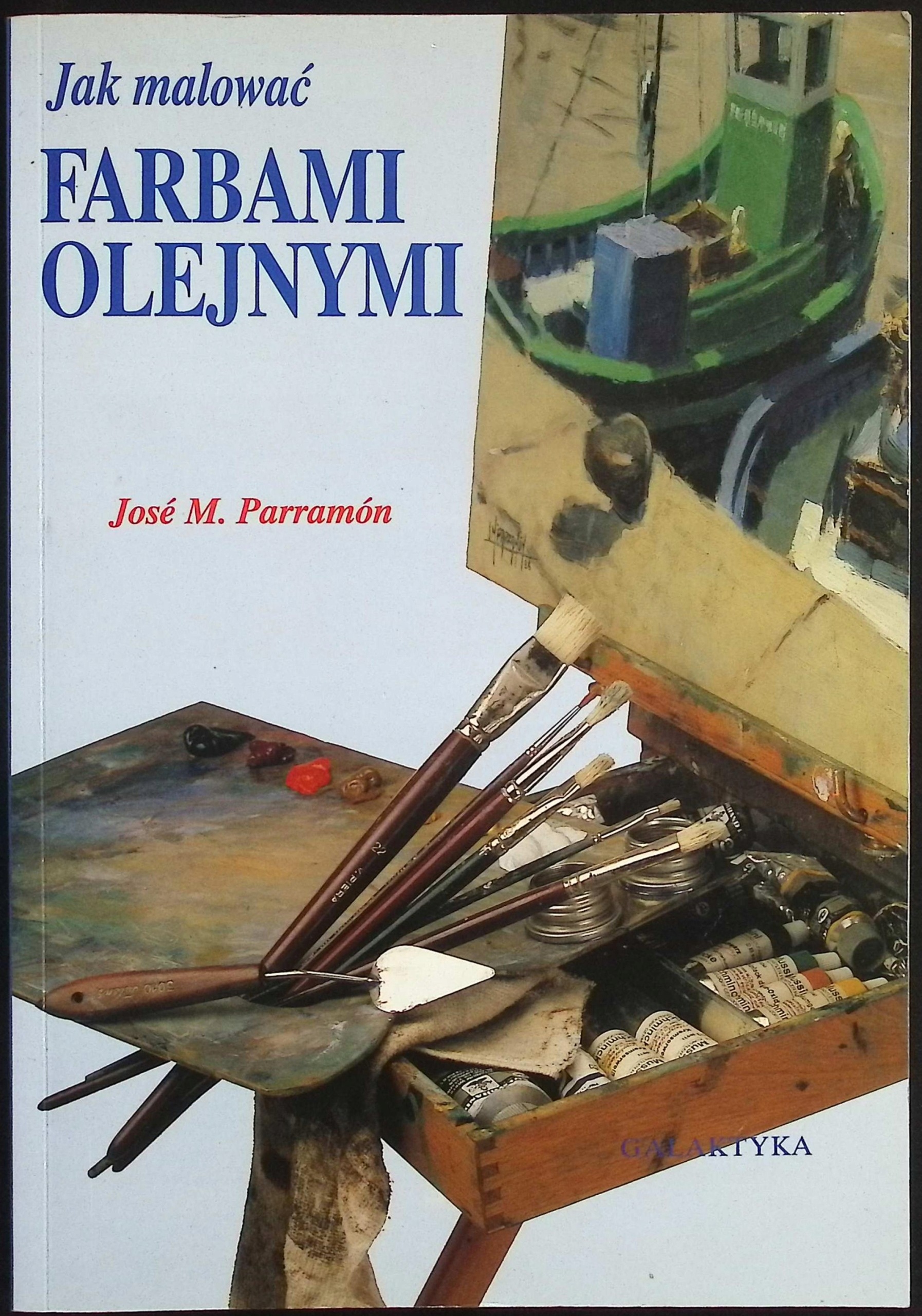 Jak malować farbami olejnymi Jose M. Parramon