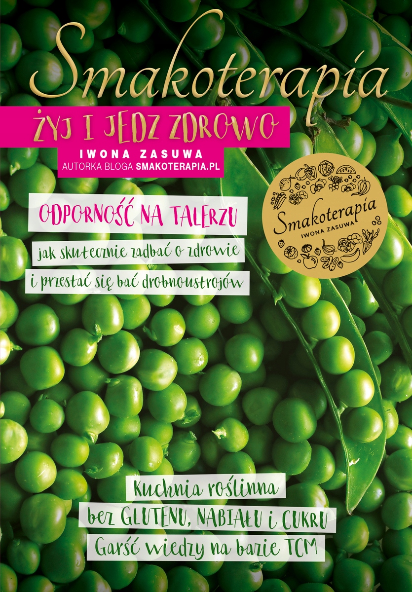 

Smakoterapia. Żyj i jedz zdrowo Iwona Zasuwa