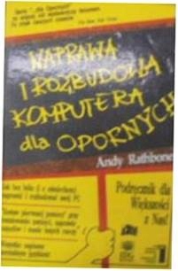 Naprawa i rozbudowa komputera dla opornych -