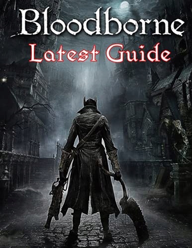 Kim, Jay Bloodborne: LATEST GUIDE: The Complete Guide, Walkthrough, Tips an