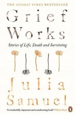 Grief Works Julia Samuel