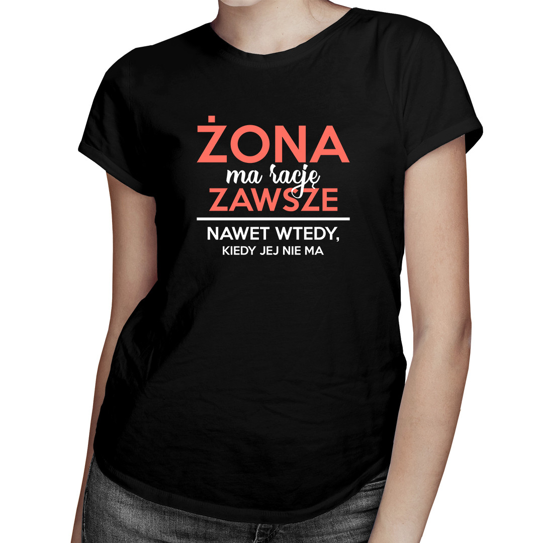 

Żona ma rację zawsze - prezent dla żony koszulka