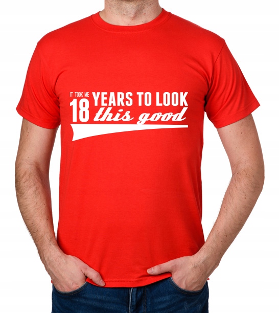 

koszulka It Took 18 Years Look This Good prezent