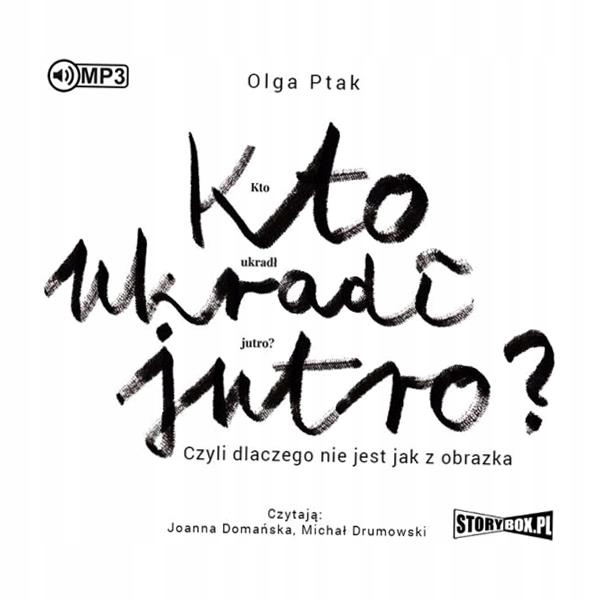 KTO UKRADŁ JUTRO? CZYLI DLACZEGO... AUDIOBOOK OLGA PTAK