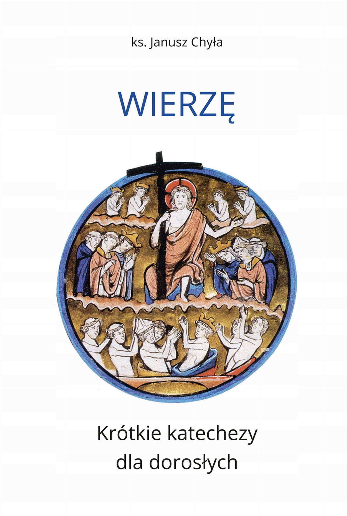 

Wierzę. Krótkie katechezy... ks. Chyła