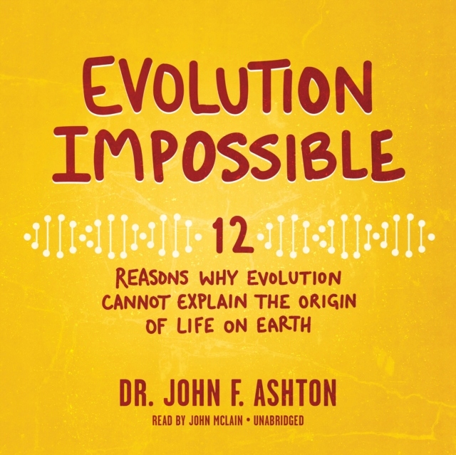 Evolution Impossible - Ashton, Dr. John F.