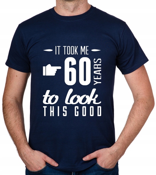 

koszulka It Took 60 Years Look This Good prezent