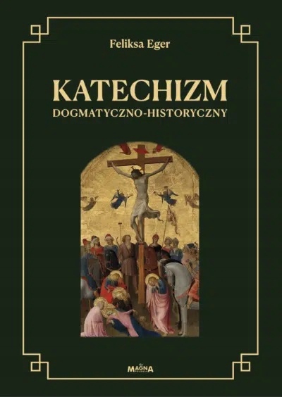 Katechizm dogmatyczno-historyczny – Feliksa Eger