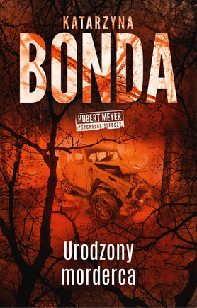 

Urodzony morderca Hubert Meyer T.9 Katarzyna Bonda
