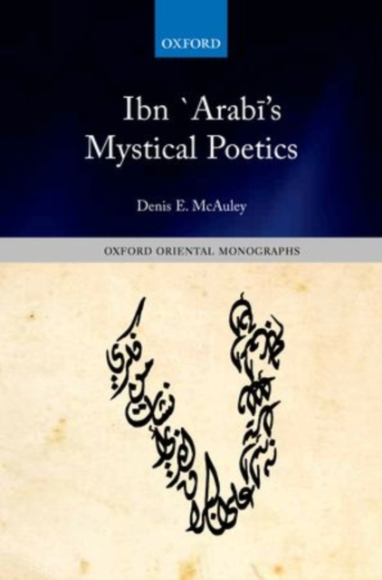 Ibn 'Arabis Mystical Poetics DENIS E. (TRANSLATOR MCAULEY