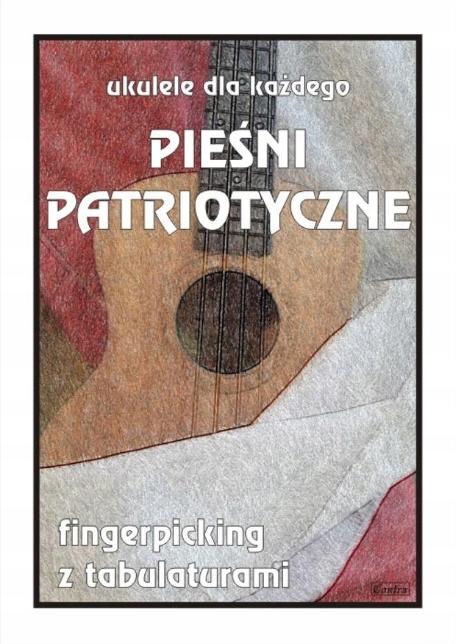 UKULELE DLA KAŻDEGO. PIEŚNI PATRIOTYCZNE M. PAWEŁEK