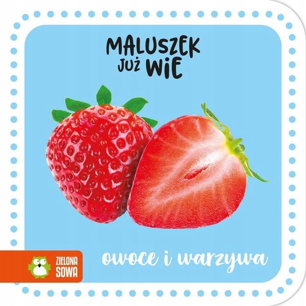 

Maluszek już wie Owoce i warzywa