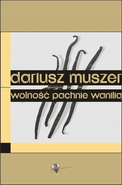 Wolność pachnie wanilią - Dariusz Muszer | Ebook