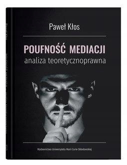POUFNOŚĆ MEDIACJI - ANALIZA TEORETYCZNOPRAWNA PAWEŁ KŁOS