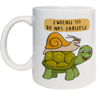 

Zabawny kubek ślimak żółw śmieszny tekst
