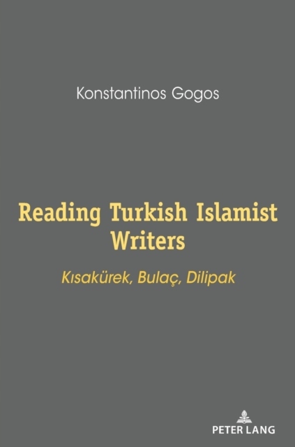 Reading Turkish Islamist Writers: Kisakuerek, Bulac, Dilipak