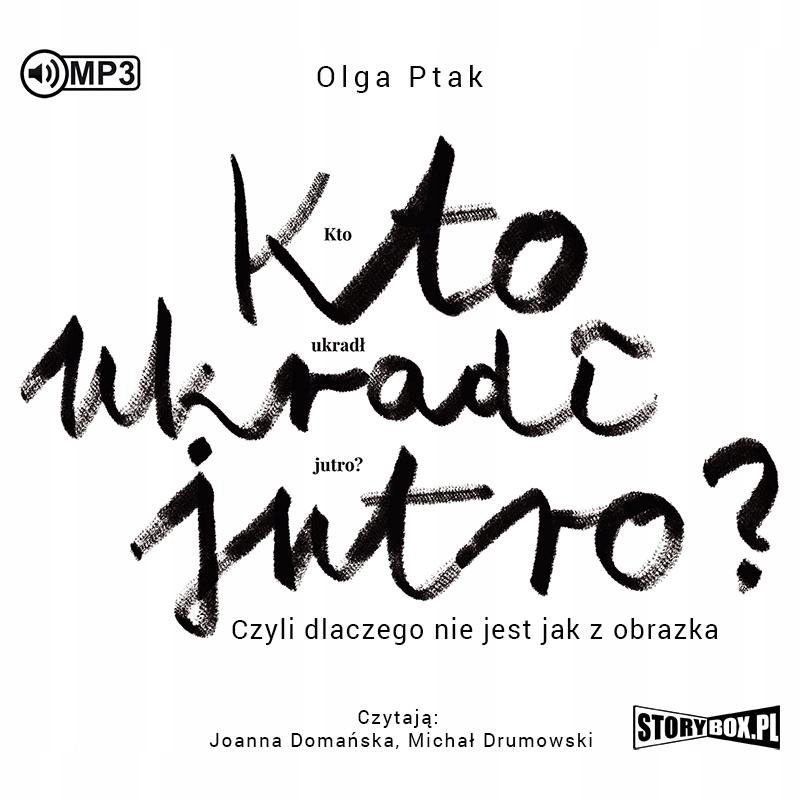 CD MP3 KTO UKRADŁ JUTRO? CZYLI DLACZEGO NIE...
