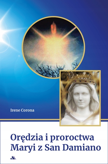 

Orędzia i proroctwa Maryi z San Damiano Corona