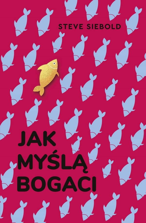

Jak myślą bogaci Steve Siebold