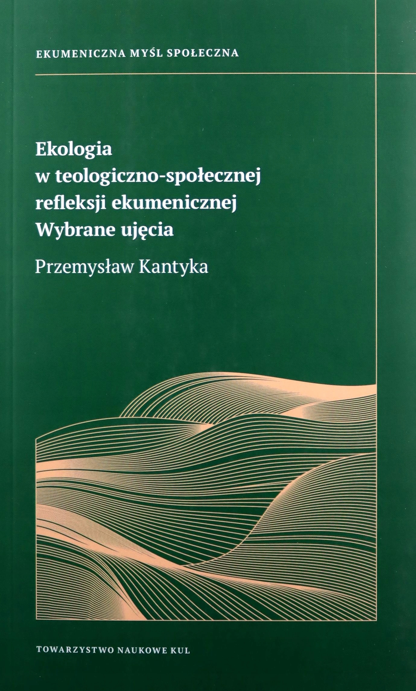 EKOLOGIA W TEOLOGICZNO- SPOŁECZNEJ REFLEKSJI EKUME