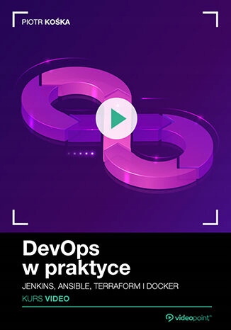 DevOps w praktyce. Kurs video. Jenkins, Ansible Tytuł DevOps w praktyce. Kurs video. Jenkins, Ansible, Terraform i Docker