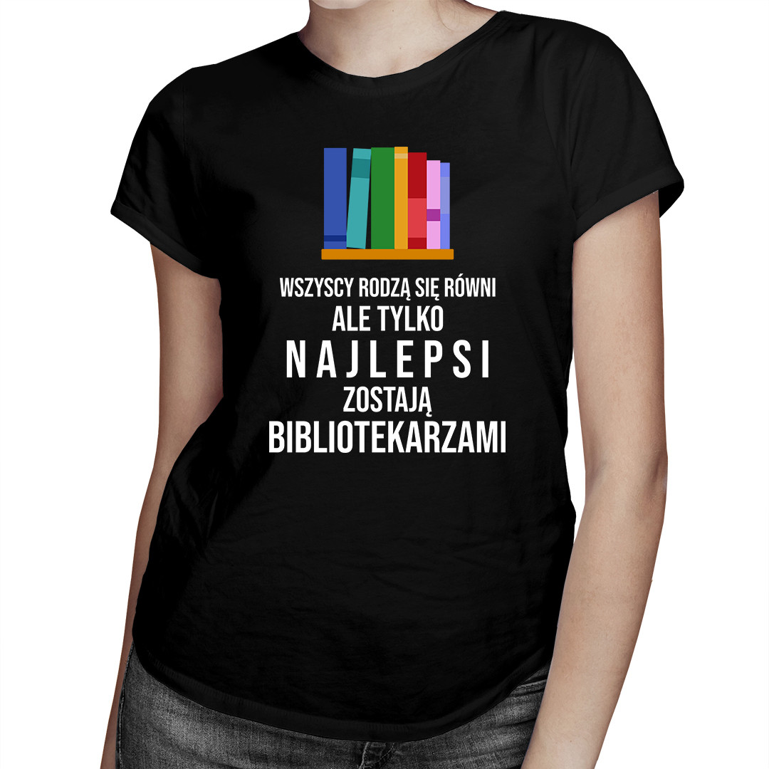 

Wszyscy rodzą się równi - bibliotekarz - dla niej