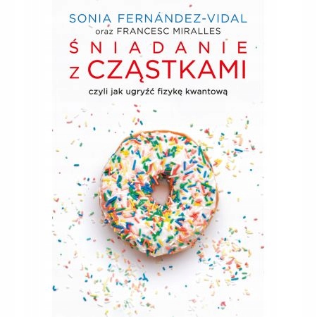 

Śniadanie z cząstkami. Wydawnictwo Insignis