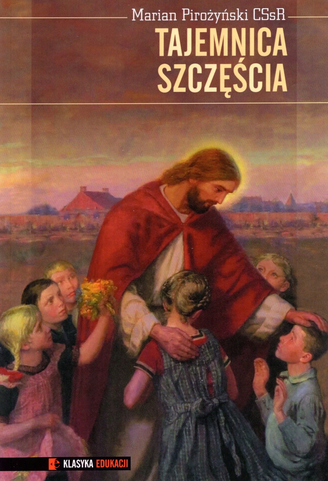 Tajemnica szczęścia Marian Pirożyński CSsR