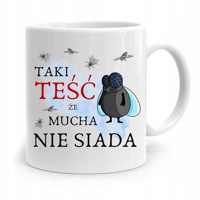 

Kubek Dla Teścia Teść Że Mucha Nie Siada