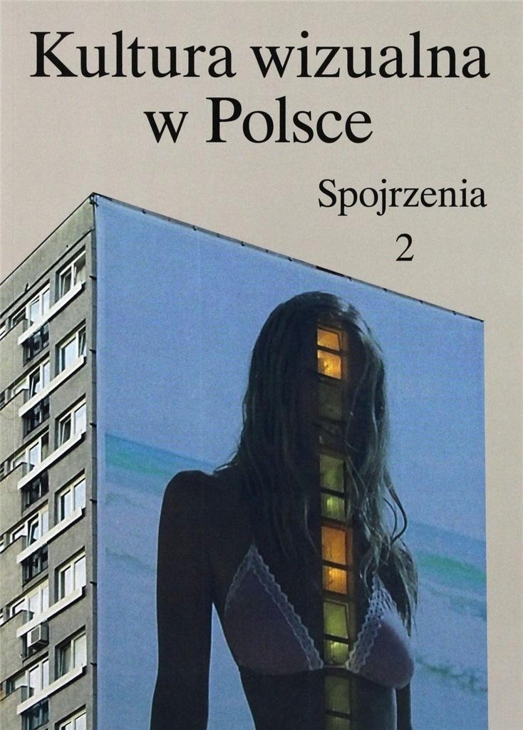

Kultura Wizualna W Polsce. Tom 2. Spojrzenia