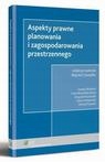 ASPEKTY PRAWNE PLANOWANIA I ZAGOSPODAROWA.. EBOOK