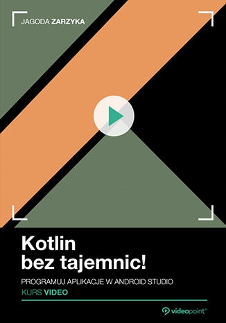 Kotlin bez tajemnic! Kurs video. Programuj Tytuł Kotlin bez tajemnic Kurs video Programuj aplikacje w Android Studio