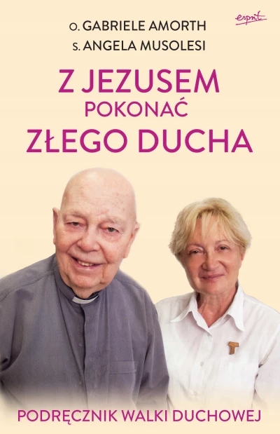 Z JEZUSEM POKONAĆ ZŁEGO DUCHA - o. Gabriele Amorth