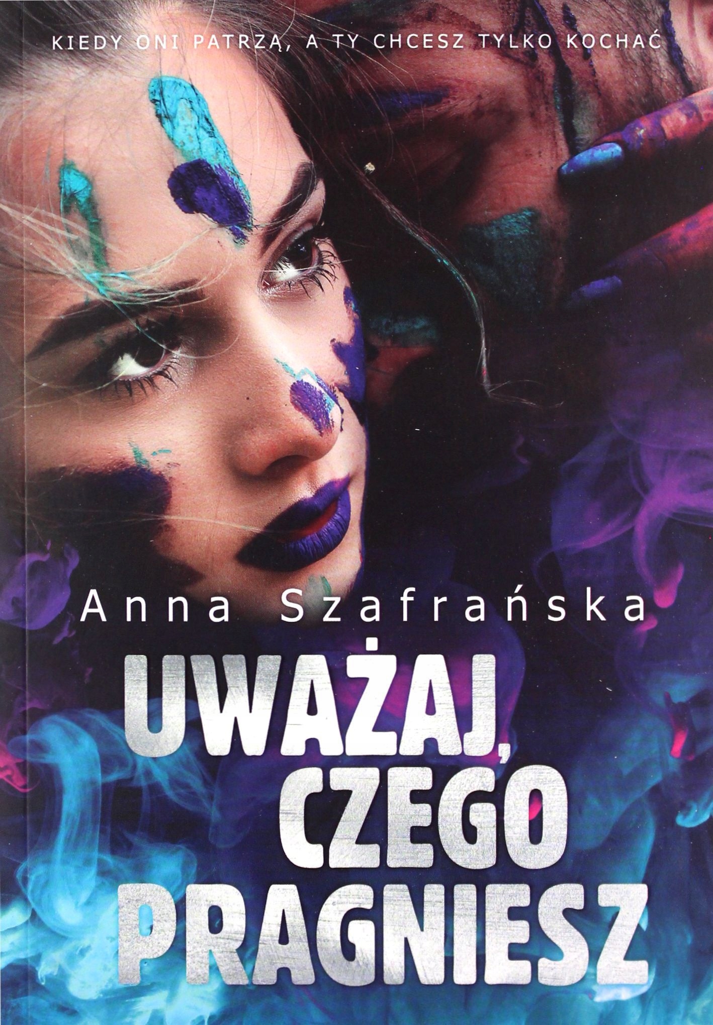 Uważaj, Czego Pragniesz Anna Szafrańska [książka