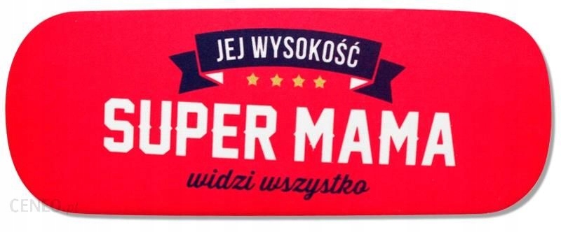 

Etui Na Okulary Jej Wysokość Super Mama Widzi.....