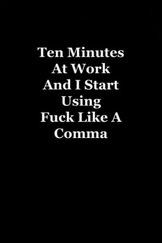 Delwyn, Selina Ten Minutes At Work And I Start Using Fuck Like A Comma: Fun