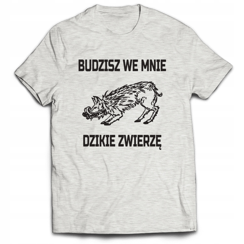 

Koszulka Śmieszne Dzik Budzisz We Mnie Zwierze S