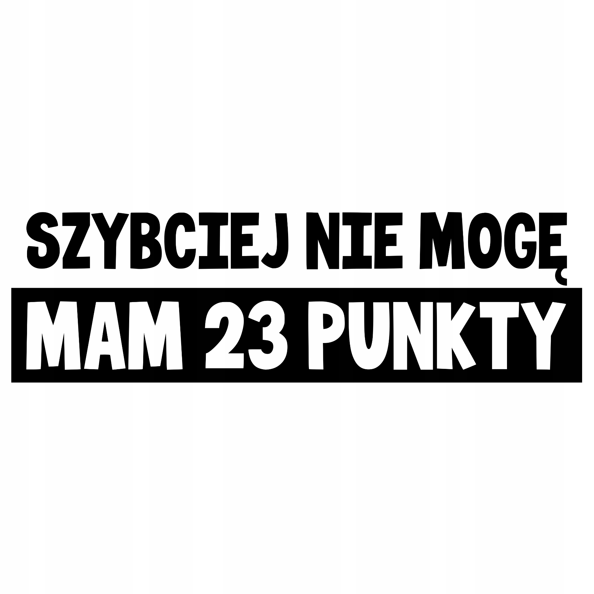 

Naklejka Szybciej Nie Mogę Śmieszna na samochód