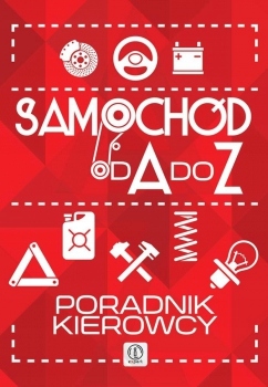 Samochód od A do Z Poradnik kierowcy