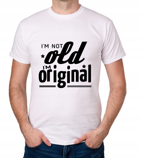 

koszulka I'M Not Old I'M Original prezent
