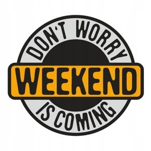 

Weekend is coming naklejka